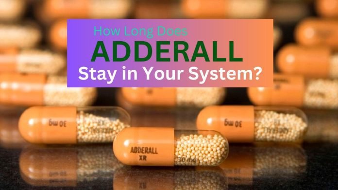 How Long Does Adderall Stay in Your System